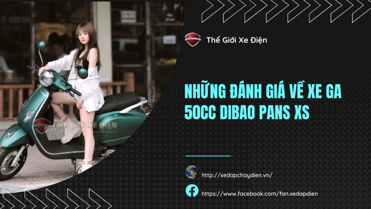 Những đánh giá về xe ga 50cc Dibao Pans XS